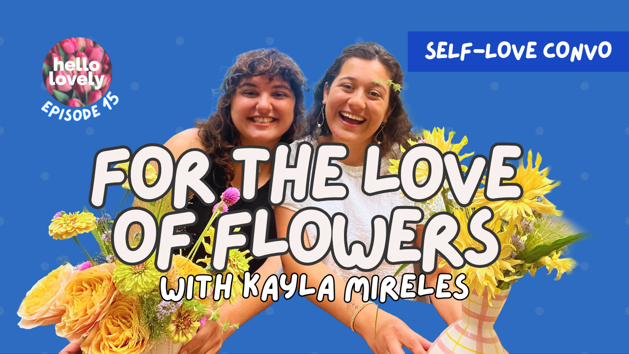 Episode 15: For The Love of Flowers with Kayla Mireles