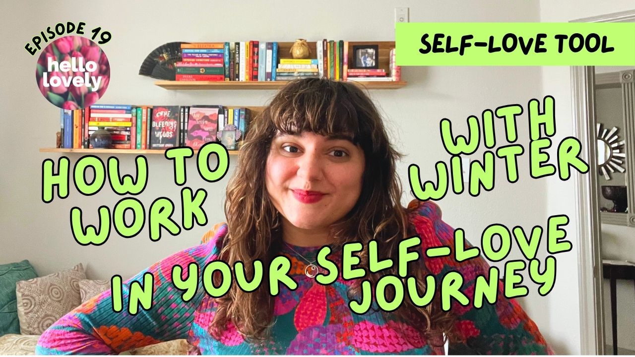 Episode 19: Self-Love Tool: How To Work With Winter In Your Self-Love Journey